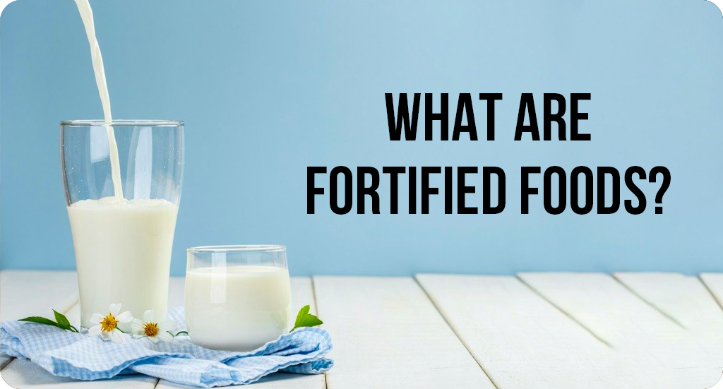 WHAT ARE FORTIFIED FOODS? – FitOlympia